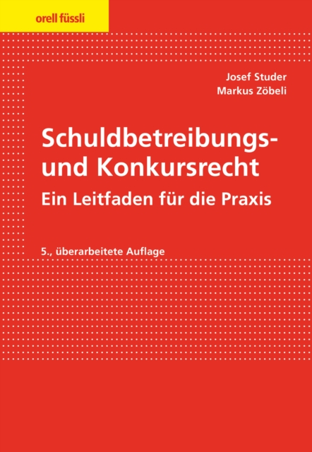 Schuldbetreibungs- und Konkursrecht : Ein Leitfaden fur die Praxis, PDF eBook