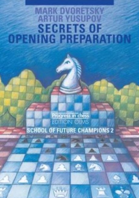 Secrets of Opening Preparation : School of Future Champions -- Volume 2, Paperback / softback Book