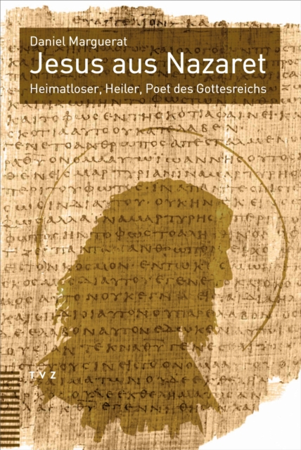 Jesus aus Nazaret : Heimatloser, Heiler, Poet des Gottesreichs, PDF eBook