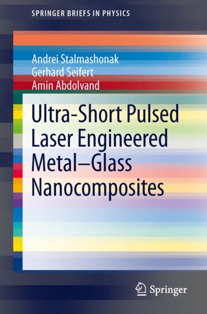 Ultra-Short Pulsed Laser Engineered Metal-Glass Nanocomposites, PDF eBook