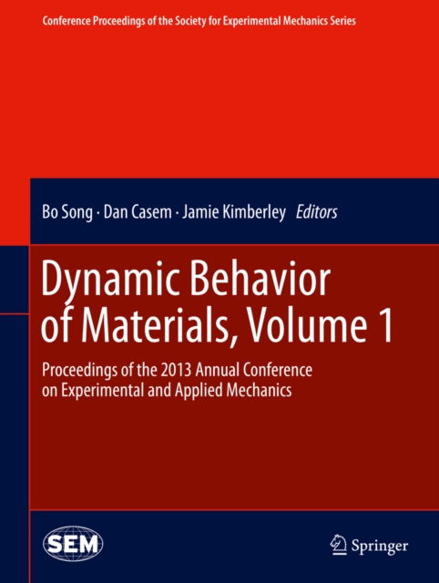 Dynamic Behavior of Materials, Volume 1 : Proceedings of the 2013 Annual Conference on Experimental and Applied Mechanics, PDF eBook