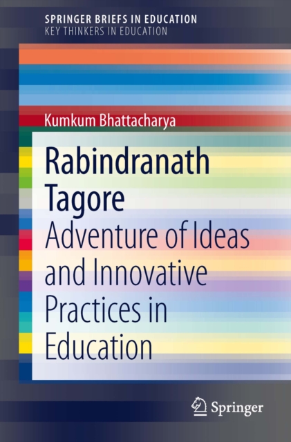 Rabindranath Tagore : Adventure of Ideas and Innovative Practices in Education, PDF eBook