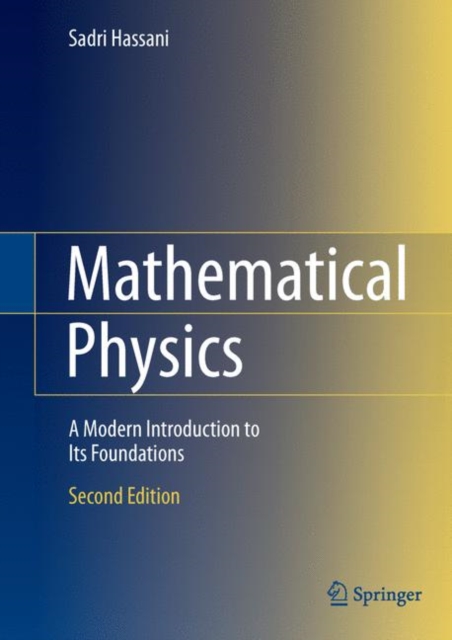 Mathematical Physics : A Modern Introduction to Its Foundations, Hardback Book