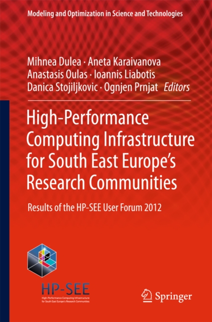 High-Performance Computing Infrastructure for South East Europe's Research Communities : Results of the HP-SEE User Forum 2012, PDF eBook