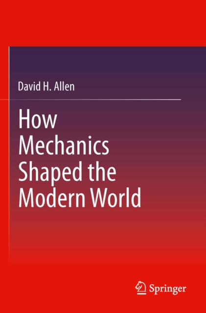 How Mechanics Shaped the Modern World, PDF eBook