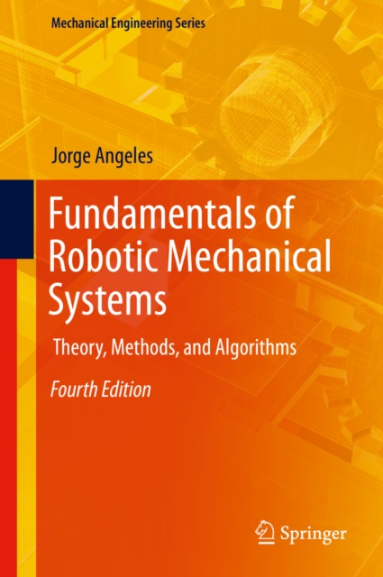 Fundamentals of Robotic Mechanical Systems : Theory, Methods, and Algorithms, PDF eBook