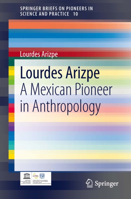 Lourdes Arizpe : A Mexican Pioneer in Anthropology, PDF eBook
