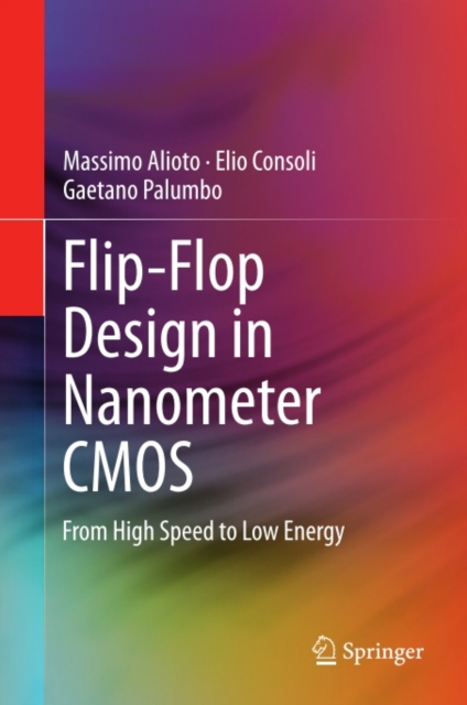 Flip-Flop Design in Nanometer CMOS : From High Speed to Low Energy, PDF eBook