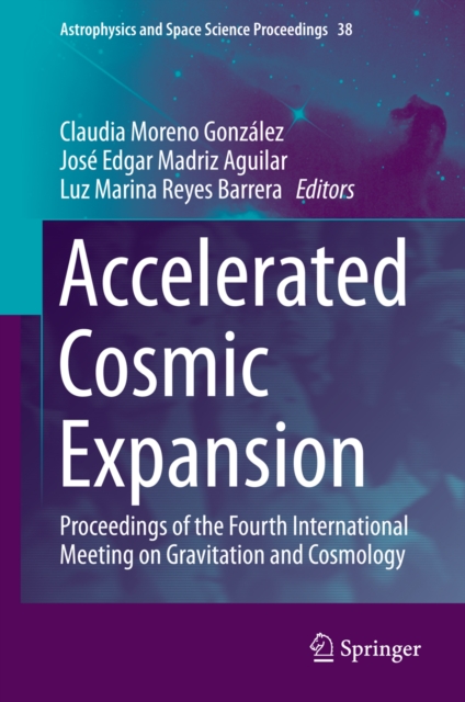 Accelerated Cosmic Expansion : Proceedings of the Fourth International Meeting on Gravitation and Cosmology, PDF eBook