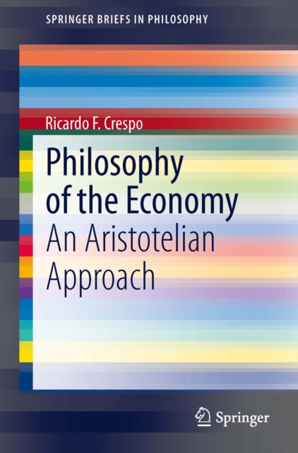 Philosophy of the Economy : An Aristotelian Approach, PDF eBook