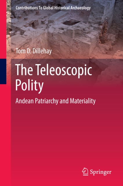 The Teleoscopic Polity : Andean Patriarchy and Materiality, PDF eBook