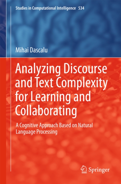 Analyzing Discourse and Text Complexity for Learning and Collaborating : A Cognitive Approach Based on Natural Language Processing, PDF eBook