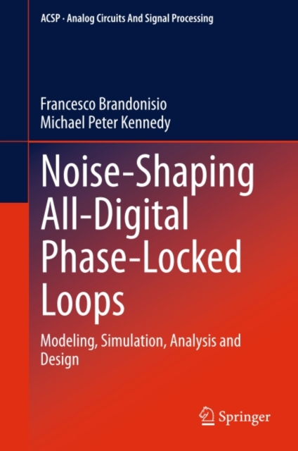 Noise-Shaping All-Digital Phase-Locked Loops : Modeling, Simulation, Analysis and Design, PDF eBook