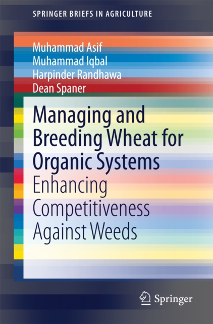 Managing and Breeding Wheat for Organic Systems : Enhancing Competitiveness Against Weeds, PDF eBook