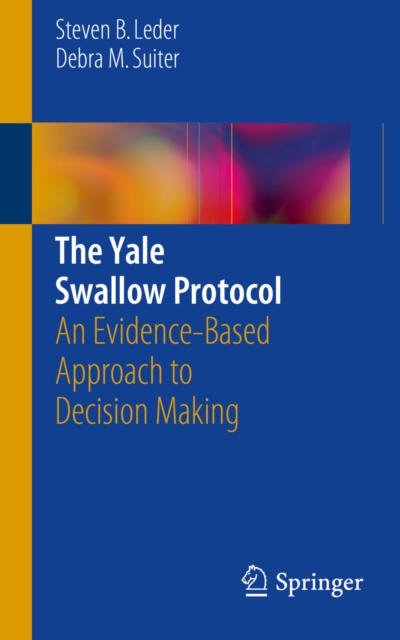 The Yale Swallow Protocol : An Evidence-Based Approach to Decision Making, PDF eBook