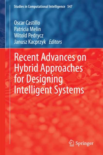 Recent Advances on Hybrid Approaches for Designing Intelligent Systems, PDF eBook