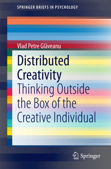 Distributed Creativity : Thinking Outside the Box of the Creative Individual, PDF eBook