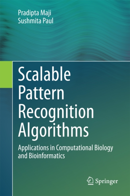 Scalable Pattern Recognition Algorithms : Applications in Computational Biology and Bioinformatics, Hardback Book