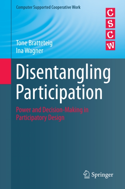 Disentangling Participation : Power and Decision-making in Participatory Design, PDF eBook