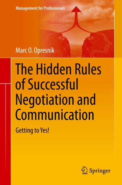 The Hidden Rules of Successful Negotiation and Communication : Getting to Yes!, PDF eBook