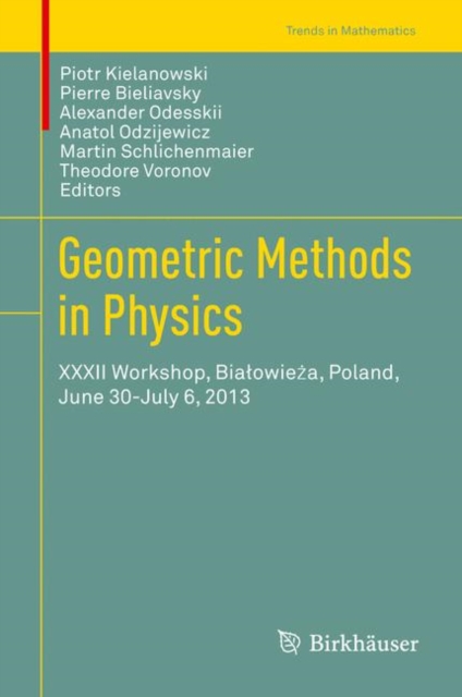 Geometric Methods in Physics : XXXII Workshop, Bialowieza, Poland, June 30-July 6, 2013, PDF eBook