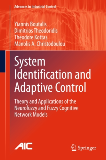 System Identification and Adaptive Control : Theory and Applications of the Neurofuzzy and Fuzzy Cognitive Network Models, PDF eBook