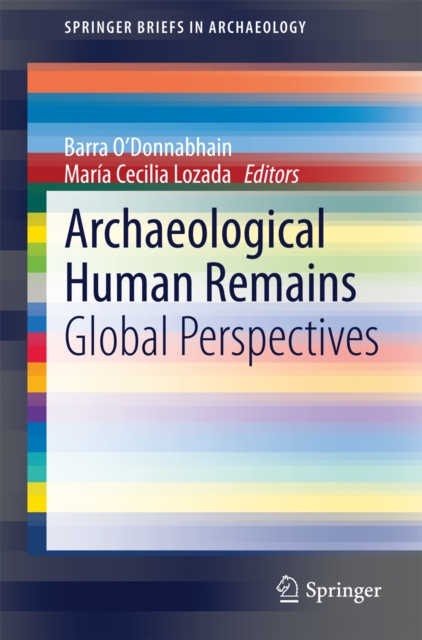 Archaeological Human Remains : Global Perspectives, PDF eBook