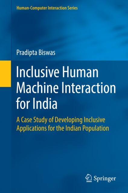 Inclusive Human Machine Interaction for India : A Case Study of Developing Inclusive Applications for the Indian Population, PDF eBook