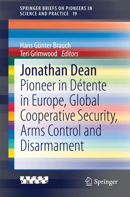 Jonathan Dean : Pioneer in Detente in Europe, Global Cooperative Security, Arms Control and Disarmament, PDF eBook