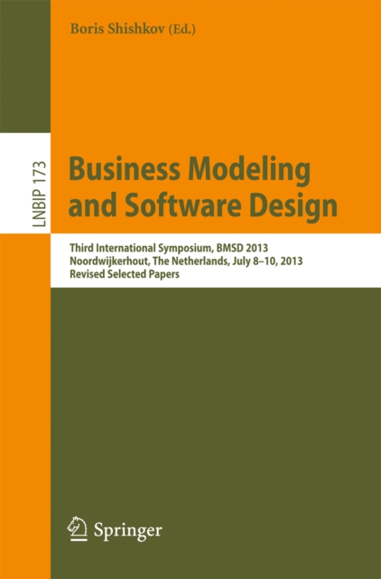 Business Modeling and Software Design : Third International Symposium, BMSD 2013, Noordwijkerhout, The Netherlands, July 8-10, 2013, Revised Selected Papers, PDF eBook