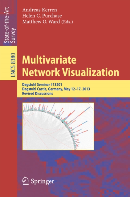 Multivariate Network Visualization : Dagstuhl Seminar # 13201, Dagstuhl Castle, Germany, May 12-17, 2013, Revised Discussions, PDF eBook
