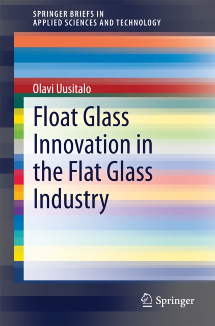 Float Glass Innovation in the Flat Glass Industry, PDF eBook