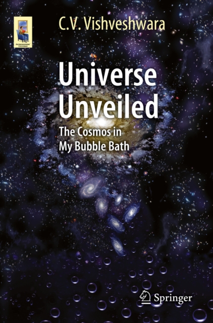 Universe Unveiled : The Cosmos in My Bubble Bath, PDF eBook