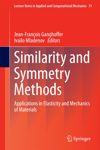 Similarity and Symmetry Methods : Applications in Elasticity and Mechanics of Materials, PDF eBook