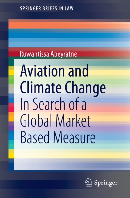 Aviation and Climate Change : In Search of a Global Market Based Measure, PDF eBook