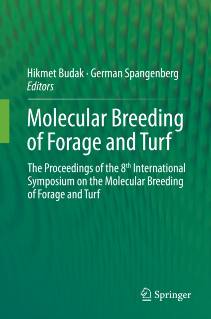 Molecular Breeding of Forage and Turf : The Proceedings of the 8th International Symposium on the Molecular Breeding of Forage and Turf, PDF eBook