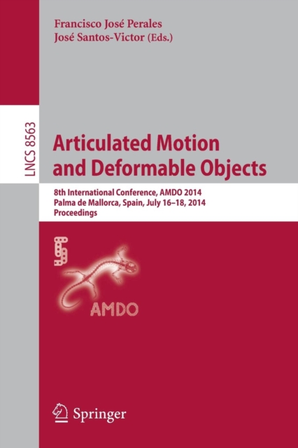 Articulated Motion and Deformable Objects : 8th International Conference, AMDO 2014, Palma de Mallorca, Spain, July 16-18, 2014, Proceedings, Paperback / softback Book