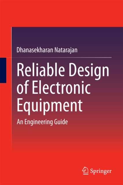 Reliable Design of Electronic Equipment : An Engineering Guide, PDF eBook