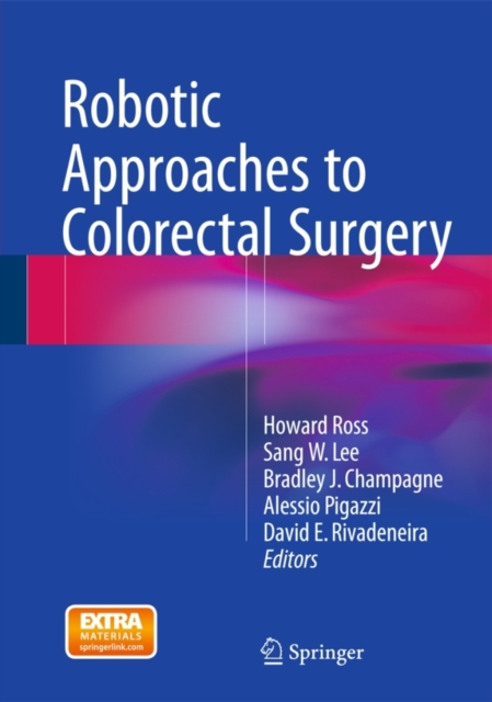 Robotic Approaches to Colorectal Surgery, Hardback Book
