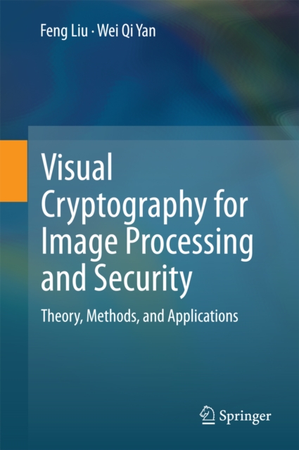 Visual Cryptography for Image Processing and Security : Theory, Methods, and Applications, PDF eBook