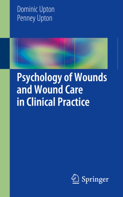Psychology of Wounds and Wound Care in Clinical Practice, PDF eBook