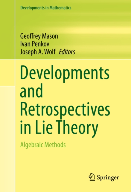 Developments and Retrospectives in Lie Theory : Algebraic Methods, PDF eBook