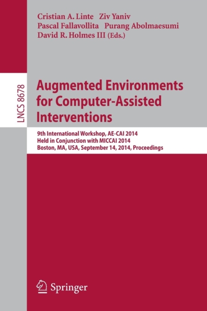 Augmented Environments for Computer-Assisted Interventions : 9th International Workshop, AE-CAI 2014, Held in Conjunction with MICCAI 2014, Boston, MA, USA, September 14, 2014, Proceedings, Paperback / softback Book