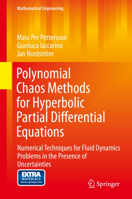 Polynomial Chaos Methods for Hyperbolic Partial Differential Equations : Numerical Techniques for Fluid Dynamics Problems in the Presence of Uncertainties, PDF eBook