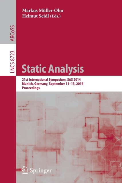 Static Analysis : 21st International Symposium, SAS 2014, Munich, Germany, September 11-13, 2014. Proceedings, Paperback / softback Book