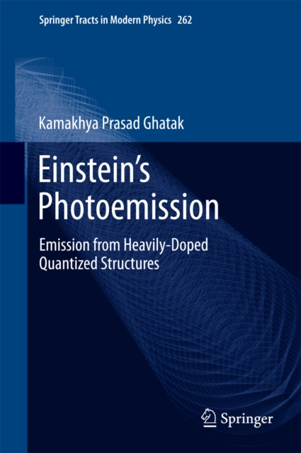 Einstein's Photoemission : Emission from Heavily-Doped Quantized Structures, PDF eBook