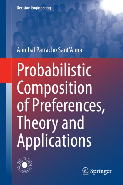 Probabilistic Composition of Preferences, Theory and Applications, PDF eBook