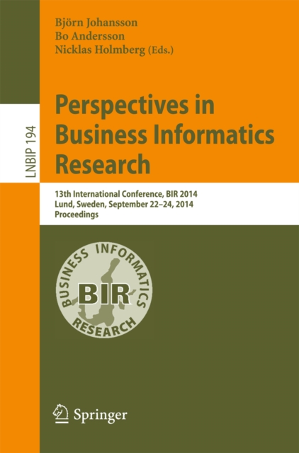 Perspectives in Business Informatics Research : 13th International Conference, BIR 2014, Lund, Sweden, September 22-24, 2014, Proceedings, PDF eBook
