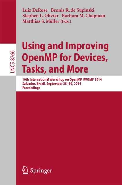 Using and Improving OpenMP for Devices, Tasks, and More : 10th International Workshop on OpenMP, IWOMP 2014, Salvador, Brazil, September 28-30, 2014.  Proceedings, PDF eBook