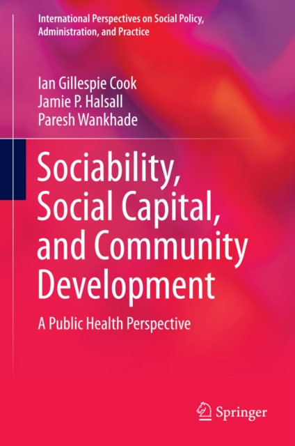 Sociability, Social Capital, and Community Development : A Public Health Perspective, PDF eBook